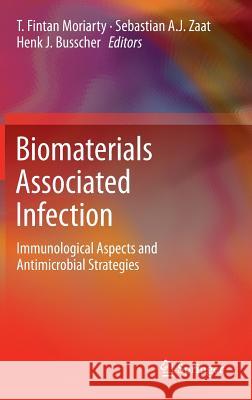 Biomaterials Associated Infection: Immunological Aspects and Antimicrobial Strategies Moriarty, Fintan 9781461410300 Springer-Verlag New York Inc. - książka