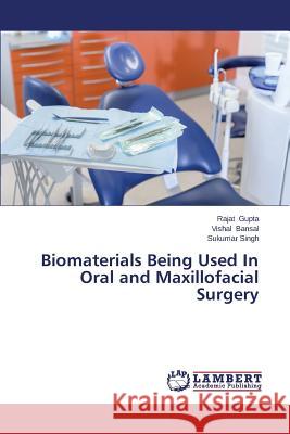 Biomaterials Being Used in Oral and Maxillofacial Surgery Gupta Rajat 9783659539022 LAP Lambert Academic Publishing - książka