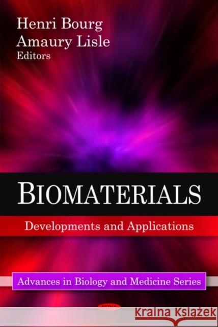 Biomaterials: Developments & Applications Henri Bourg, Amaury Lisle 9781608764761 Nova Science Publishers Inc - książka