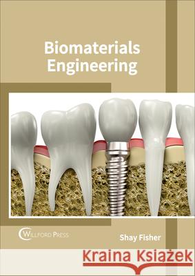 Biomaterials Engineering Shay Fisher 9781682853306 Willford Press - książka