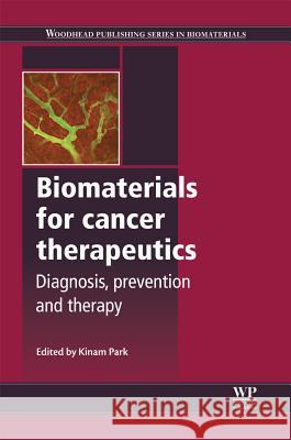 Biomaterials for Cancer Therapeutics: Diagnosis, Prevention and Therapy Kinam Park 9780857096647 Woodhead Publishing - książka