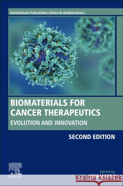 Biomaterials for Cancer Therapeutics: Evolution and Innovation Kinam Park 9780081029831 Woodhead Publishing - książka