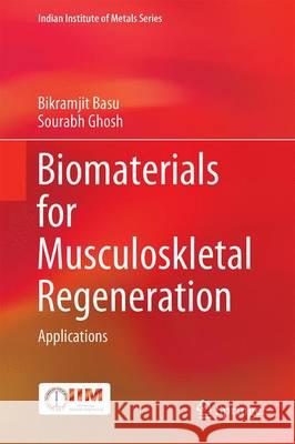 Biomaterials for Musculoskeletal Regeneration: Applications Basu, Bikramjit 9789811030161 Springer - książka