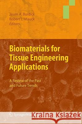 Biomaterials for Tissue Engineering Applications: A Review of the Past and Future Trends Burdick, Jason A. 9783709103845 Not Avail - książka