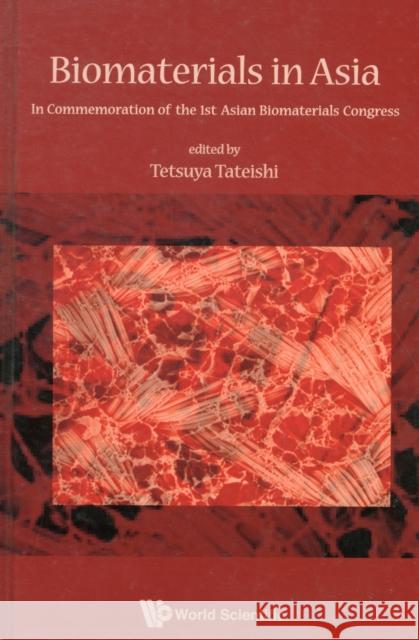 Biomaterials in Asia: In Commemoration of the 1st Asian Biomaterials Congress Tateishi, Tetsuya 9789812835741 World Scientific Publishing Company - książka