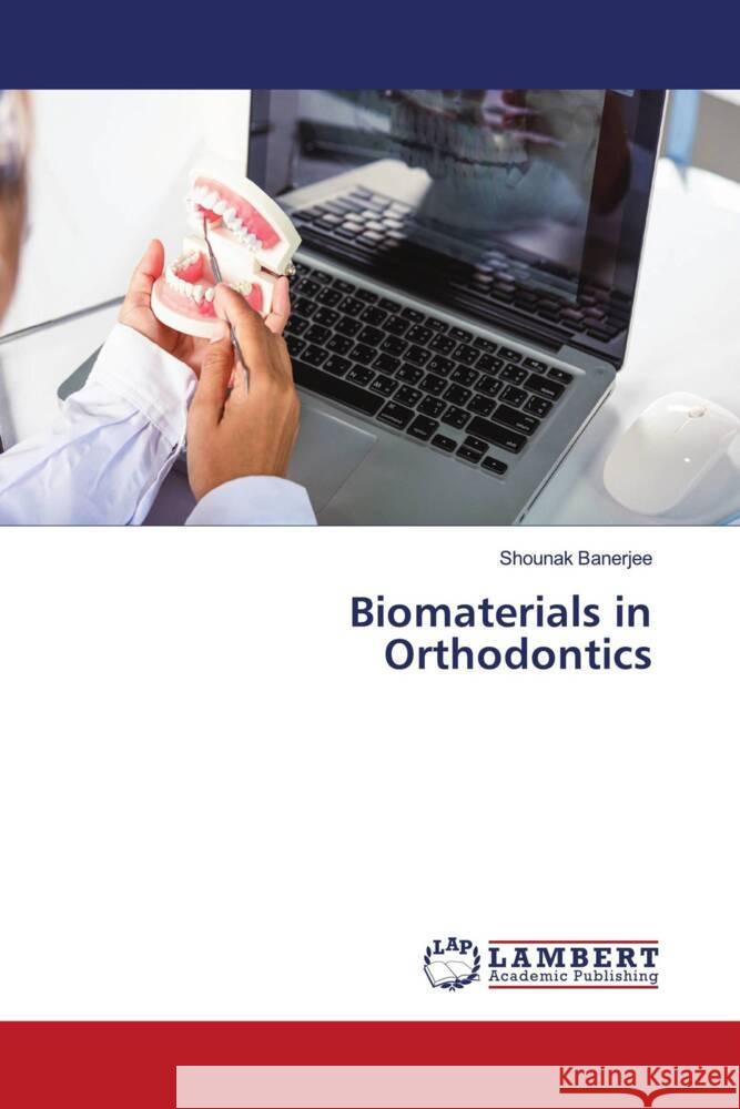 Biomaterials in Orthodontics Banerjee, Shounak 9786208119249 LAP Lambert Academic Publishing - książka