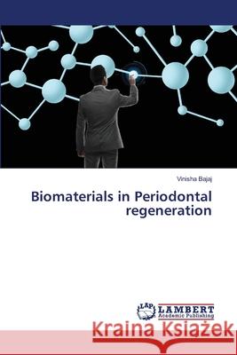 Biomaterials in Periodontal regeneration Vinisha Bajaj 9786207844654 LAP Lambert Academic Publishing - książka