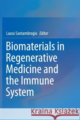 Biomaterials in Regenerative Medicine and the Immune System Laura Santambrogio 9783319348025 Springer - książka