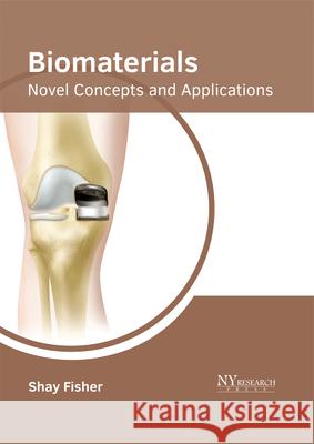 Biomaterials: Novel Concepts and Applications Shay Fisher 9781632385277 NY Research Press - książka