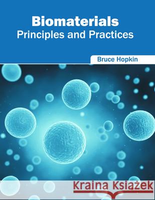 Biomaterials: Principles and Practices Bruce Hopkin 9781682852002 Willford Press - książka