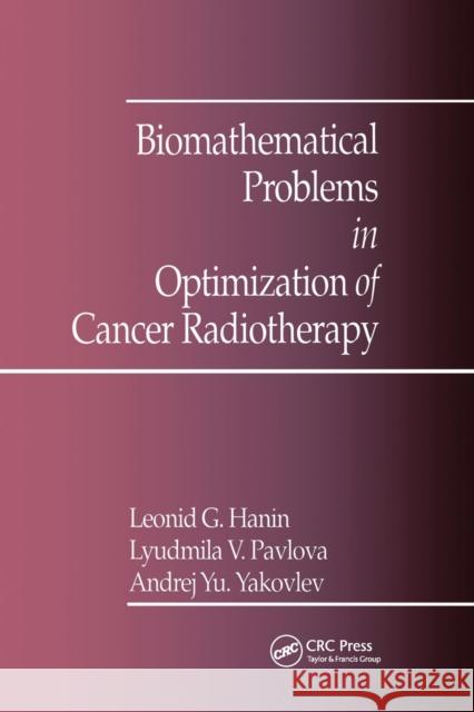 Biomathematical Problems in Optimization of Cancer Radiotherapy A.Y. Yakovlev, L. Pavlova, L.G. Hanin 9780367402266 Taylor and Francis - książka