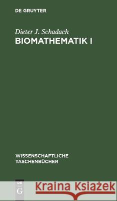 Biomathematik I: Kombinatorik, Wahrscheinlichkeit Und Information Dieter J Schadach 9783112648537 De Gruyter - książka