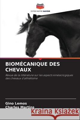 Biom?canique Des Chevaux Gino Lemos Charles Martins 9786207551941 Editions Notre Savoir - książka