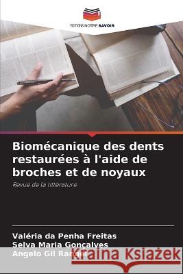 Biom?canique des dents restaur?es ? l'aide de broches et de noyaux Val?ria Da Penha Freitas Selva Maria Gon?alves Angelo Gil Rangel 9786205861387 Editions Notre Savoir - książka