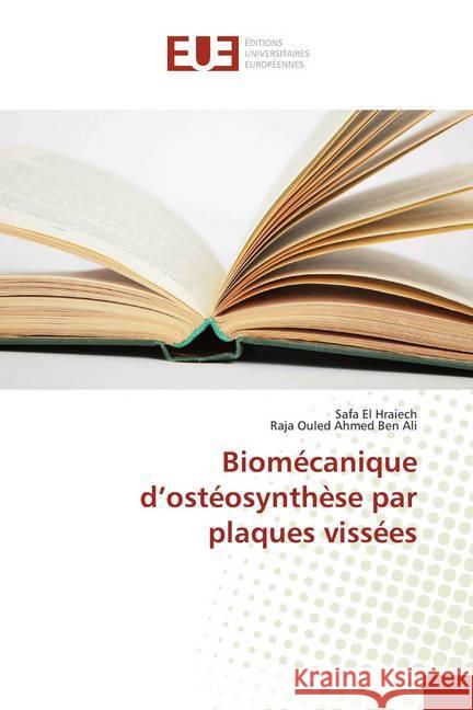 Biomécanique d'ostéosynthèse par plaques vissées El Hraiech, Safa; Ouled Ahmed Ben Ali, Raja 9783841795083 Éditions universitaires européennes - książka