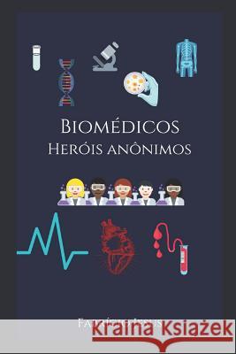 Biomédicos Heróis Anônimos Jesus, Fabrício Alef Santos 9781093554946 Independently Published - książka