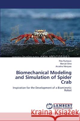 Biomechanical Modeling and Simulation of Spider Crab Rynkevic, Rita 9783659543241 LAP Lambert Academic Publishing - książka