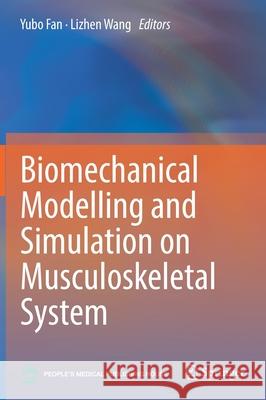 Biomechanical Modelling and Simulation on Musculoskeletal System Yubo Fan Lizhen Wang 9789811639104 Springer - książka