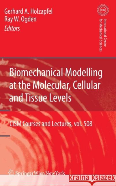 Biomechanical Modelling at the Molecular, Cellular and Tissue Levels Gerhard A. Holzapfel 9783211958735 Springer - książka