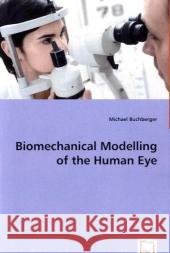 Biomechanical Modelling of the Human Eye Michael Buchberger 9783836487443 VDM Verlag Dr. Mueller E.K. - książka