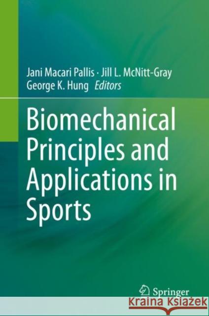 Biomechanical Principles and Applications in Sports Jani Macari Pallis Jill L. McNitt-Gray George K. Hung 9783030134655 Springer - książka