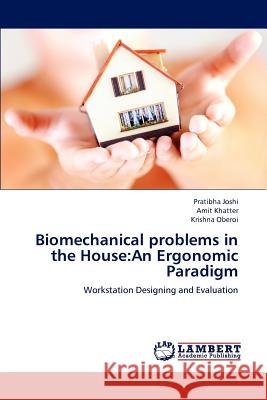 Biomechanical problems in the House: An Ergonomic Paradigm Joshi Pratibha 9783846555255 LAP Lambert Academic Publishing - książka
