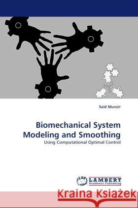 Biomechanical System Modeling and Smoothing Said Munzir 9783844396782 LAP Lambert Academic Publishing - książka