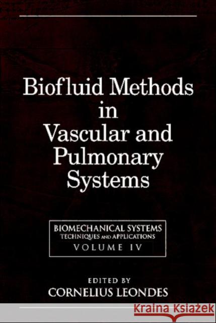 Biomechanical Systems : Techniques and Applications, Volume IV:  Biofluid Methods in Vascular and Pulmonary Systems Cornelius T. Leondes Leondes T. Leondes Cornelius T. Leondes 9780849390494 CRC - książka