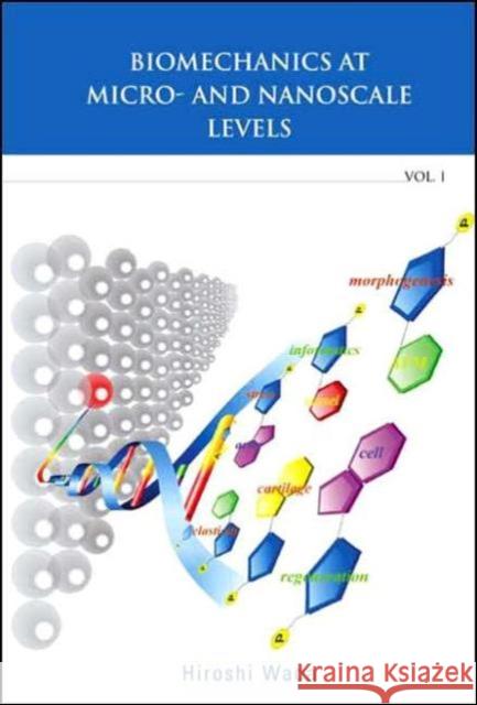 Biomechanics at Micro- And Nanoscale Levels - Volume I Wada, Hiroshi 9789812560988 World Scientific Publishing Company - książka