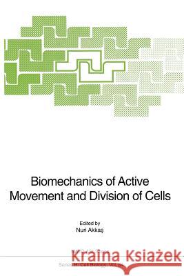 Biomechanics of Active Movement and Division of Cells Nuri Akkas 9783642789779 Springer - książka