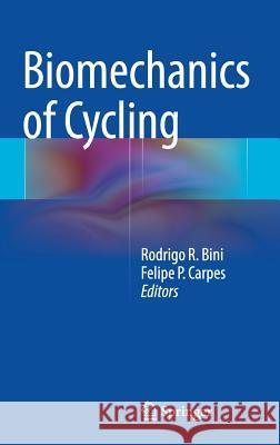Biomechanics of Cycling Rodrigo R. Bini Felipe P. Carpes 9783319055381 Springer - książka