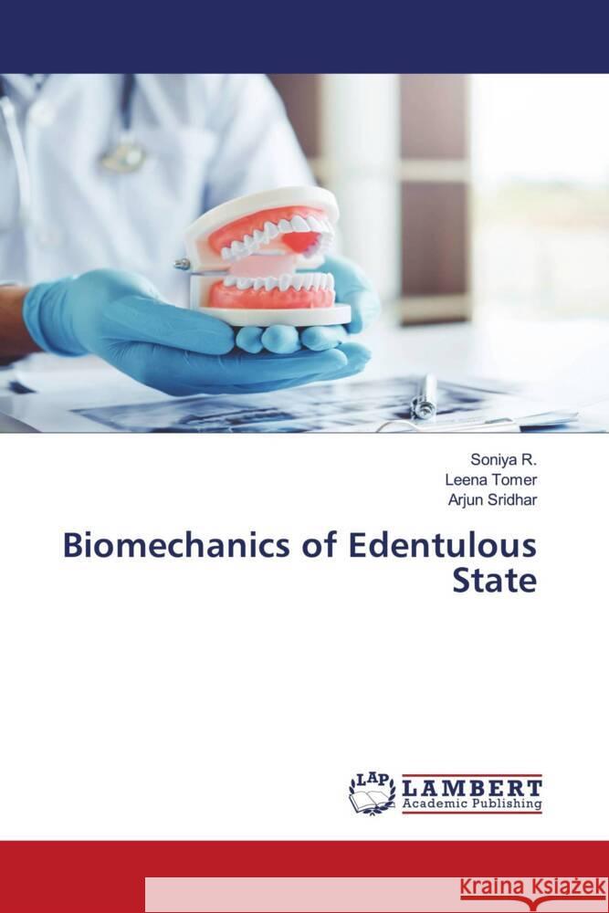 Biomechanics of Edentulous State R., Soniya, Tomer, Leena, Sridhar, Arjun 9786204182117 LAP Lambert Academic Publishing - książka