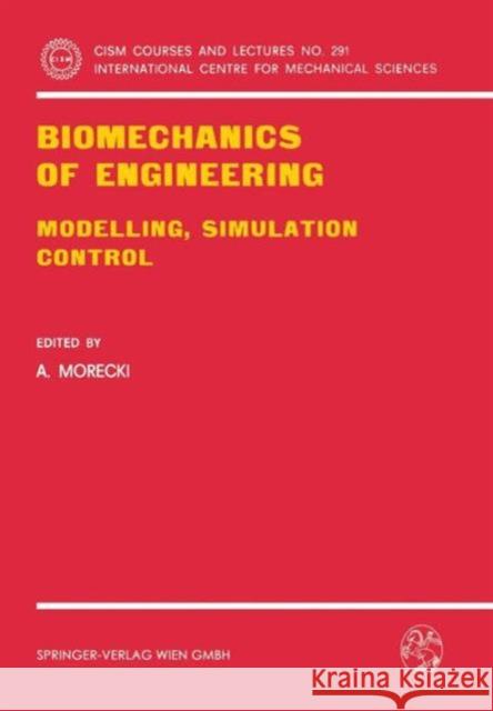 Biomechanics of Engineering: Modelling, Simulation, Control Morecki, Adam 9783211819746 Springer - książka