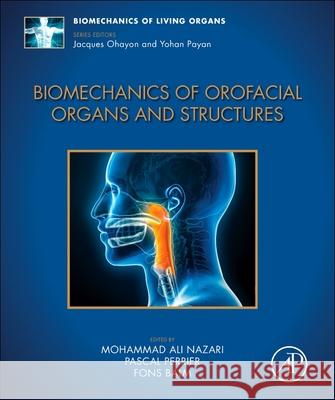 Biomechanics of Orofacial Organs and Structures Mohammad Ali Nazari Pascal Perrier Fons Balm 9780443216091 Academic Press - książka