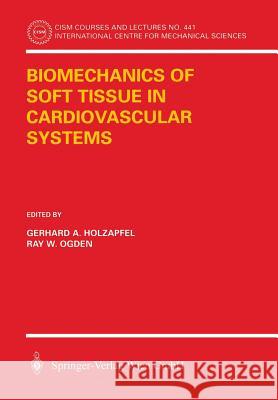 Biomechanics of Soft Tissue in Cardiovascular Systems Gerhard A. Holzapfel Ray W. Ogden 9783211004555 Springer - książka