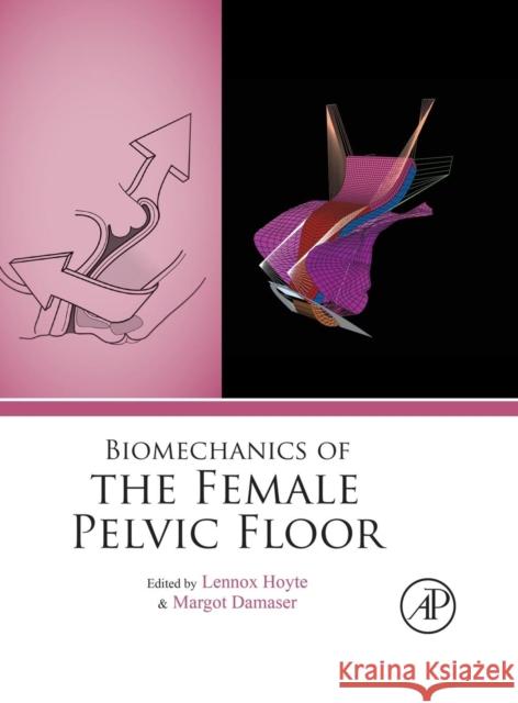 Biomechanics of the Female Pelvic Floor Hoyte, Lennox Damaser, Margot  9780128032282 Elsevier Science - książka