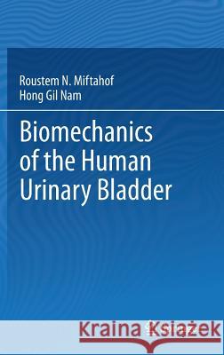 Biomechanics of the Human Urinary Bladder Roustem N. Miftahof Hong Gil Nam 9783642361456 Springer - książka