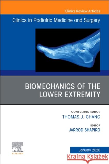 Biomechanics of the Lower Extremity, an Issue of Clinics in Podiatric Medicine and Surgery Jarrod Shapiro 9780323712316 Elsevier - książka