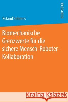 Biomechanische Grenzwerte Für Die Sichere Mensch-Roboter-Kollaboration Behrens, Roland 9783658269951 Springer Vieweg - książka