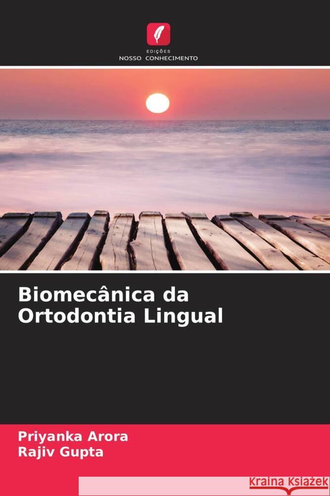 Biomec?nica da Ortodontia Lingual Priyanka Arora Rajiv Gupta 9786207299355 Edicoes Nosso Conhecimento - książka