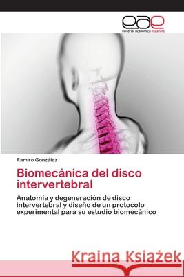 Biomecánica del disco intervertebral González, Ramiro 9783659075032 Editorial Academica Espanola - książka