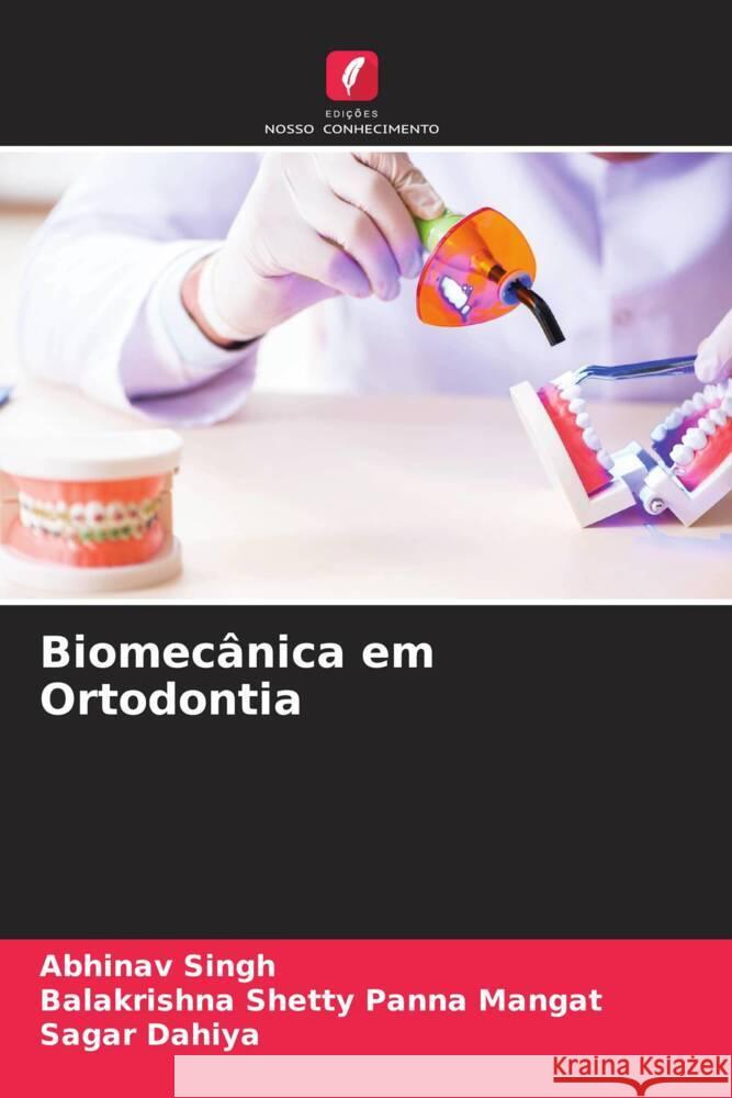 Biomecânica em Ortodontia Singh, Abhinav, Panna Mangat, Balakrishna Shetty, Dahiya, Sagar 9786204391519 Edicoes Nosso Conhecimento - książka