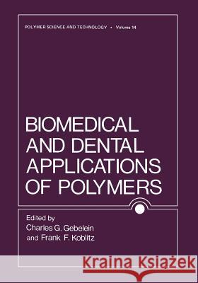 Biomedical and Dental Applications of Polymers Charles Gebelein F. Koblitz 9781475795127 Springer - książka