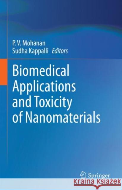 Biomedical Applications and Toxicity of Nanomaterials P. V. Mohanan Sudha Kappalli 9789811978333 Springer - książka