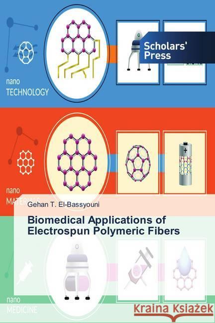 Biomedical Applications of Electrospun Polymeric Fibers El-Bassyouni, Gehan T. 9786202312707 Scholar's Press - książka