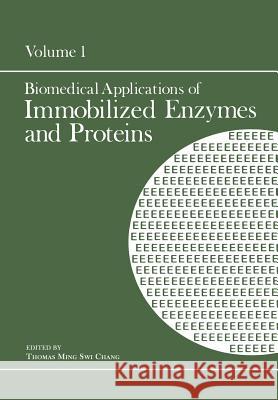 Biomedical Applications of Immobilized Enzymes and Proteins: Volume 1 Chang, Thomas Ming Swi 9781468426120 Springer - książka