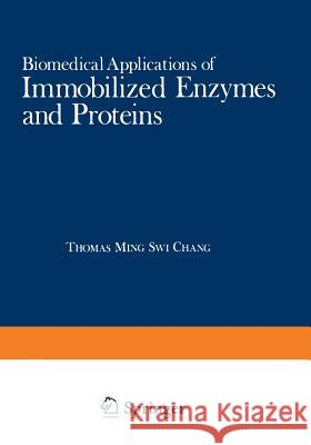 Biomedical Applications of Immobilized Enzymes and Proteins: Volume 2 Chang, Thomas Ming Swi 9781468426151 Springer - książka