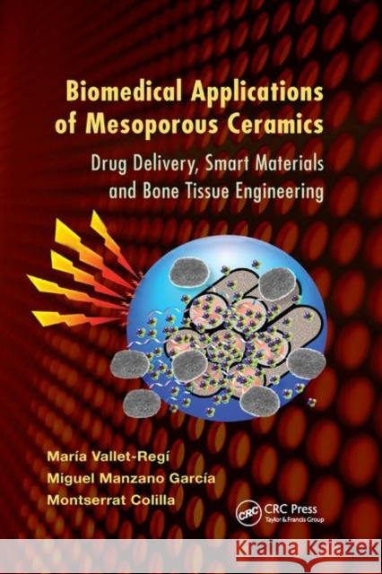 Biomedical Applications of Mesoporous Ceramics: Drug Delivery, Smart Materials and Bone Tissue Engineering Maria Vallet-Regi Miguel Manzano Garcia Montserrat Colilla 9780367380601 CRC Press - książka