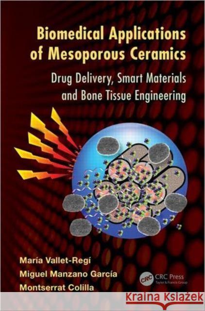 Biomedical Applications of Mesoporous Ceramics: Drug Delivery, Smart Materials and Bone Tissue Engineering Vallet-Regí, María 9781439883075 CRC Press - książka