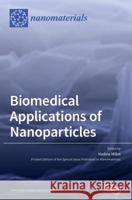Biomedical Applications of Nanoparticles Nadine Millot 9783039285426 Mdpi AG - książka